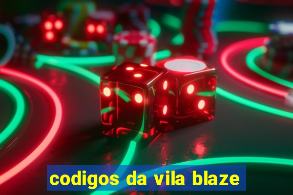 codigos da vila blaze